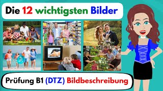 Deutsch lernen  Die 12 wichtigsten Bilder Prüfung B1 Bildbeschreibung  Telc  DTZ  ÖSD [upl. by Francis]