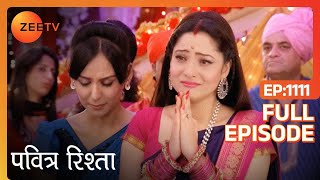 PAVITRA RISHTA  Full Ep  1111  Archana Manav Savita Sulochana Arjun Purvi  Zee TV [upl. by Dinnage]