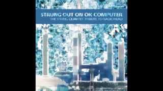 Climbing Up The Walls  Strung Out On OK Computer  The String Quartet Tribute to Radiohead [upl. by Merola]