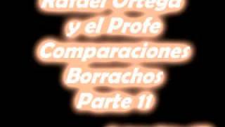 11 Rafael Ortega El Cabezon y El Profe  Comparaciones  Borrachos [upl. by Cheryl]