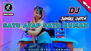 DJ SATU ATAP SATU RUMAH REMIX JUNGLE DUTCH TERBARU FULL BASS VIRAL TIKTOK 2024 [upl. by Adnamma828]