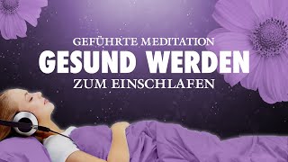 Gute Besserung  Meditation zum Einschlafen und gesund werden [upl. by Shayla]