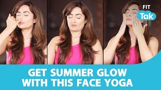 Face Yoga For Summer Glow  Get Glowing Skin  Face Yoga by Vibhuti  Fit Tak [upl. by Adyaj]