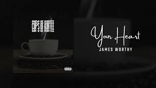 James Worthy  Your Heart EP Version [upl. by Hotze254]