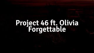 Project 46  Forgettable ft Olivia Lyric Video [upl. by Darby]