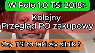 Kolejny Przegląd PO zakupowy VW Polo 10 TSi 2018r Czy TSi to taki zły silnik [upl. by Samella]