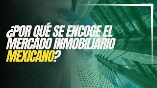 Razones Detrás de la Contracción del Mercado Inmobiliario en México [upl. by Melcher]