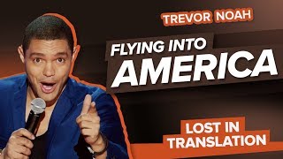 quotFlying Into Americaquot  Trevor Noah  Lost In Translation [upl. by Nevuer]