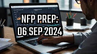 NFP News Preparation  PreAnalysis  06 Sep 2024 [upl. by Wina749]