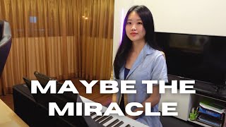 Maybe The Miracle  Lizzie Morgan Piano Cover [upl. by Finnie974]