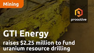 GTI Energy raises 225 million to fund uranium resource drilling [upl. by Noeruat]