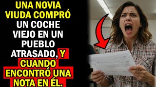 UNA NOVIA VIUDA COMPRÓ UN COCHE VIEJO EN UN PUEBLO ATRASADO Y CUANDO ENCONTRÓ UNA NOTA EN ÉL [upl. by Ardeth349]