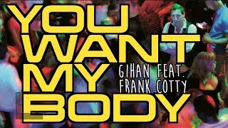 Gihan feat Frank Cotty  You want my body compo [upl. by Jankell]