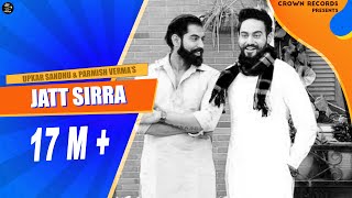 JATT SIRRA UPKAR SANDHU  PARMISH VERMA  CROWN RECORDS  PUNJABI SONGS 2018 [upl. by Retsam424]