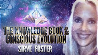 Sirve Foster The Knowledge Book amp Conscious Evolution [upl. by Cyna66]