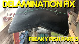 How to fix a delaminated board  reveal to new owner  Freaky Fish part 5 [upl. by Hildagarde]