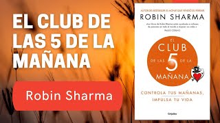 El club de las 5 de la mañana  Controla las mañanas  Impulsa tu vida  Robin Sharma [upl. by Nonnag85]