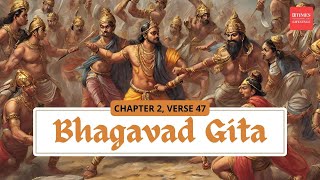 Bhagavad Gita Karma Yoga Explained Do Your Duty Detach from Results  Chapter 2 Verse 247 [upl. by Heymann]