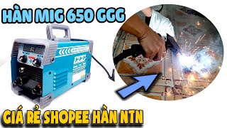 Hàn Mig ko cần khí MIG 650 GGG 1 củ sóp pe hàn ntn  Thần Hóng [upl. by Morita]