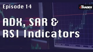 ADX SAR amp RSI Indicators  Learn to Trade Forex with cTrader episode 14 [upl. by Ettellocin]