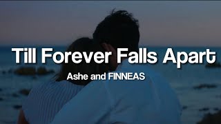 Till Forever Falls Apart  Ashe and FINNEAS  Lyrics [upl. by Rubia]