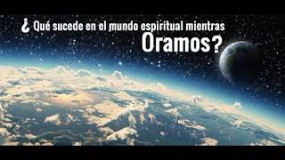 Que sucede en el mundo espiritual mientras oramos  Dr Fernando Orihuela [upl. by Lodi]