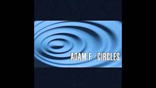 Adam F  Circles Album Edit [upl. by Wiersma]