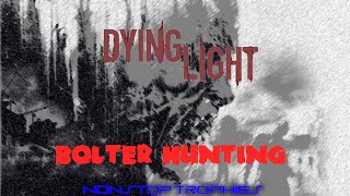 Dying Light Bolter Hunting [upl. by Nosyerg]