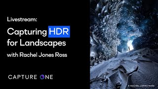 Capture One 22 Livestream Webinar  Capturing HDR for Landscapes with Rachel Jones Ross [upl. by Ernie818]