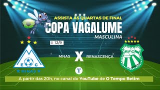 COPA VAGALUME  MINAS x RENASCENÇA CopaVagalume otempobetim quartasdefinal [upl. by Sidnala110]