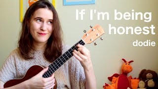 If Im Being Honest  Ukulele Tutorial  dodie [upl. by Pernell]