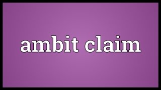 Ambit claim Meaning [upl. by Claman700]