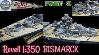 Revell 1350 Bismarck  Part 3 [upl. by Sucramal]