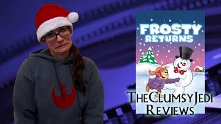 TheClumsyJedi Reviews Frosty Returns [upl. by Halyak]