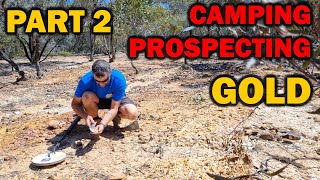 CAMPING  PROSPECTING  GOLD  Part 2 [upl. by Watkin]