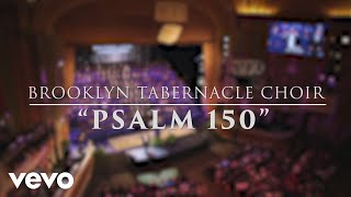 The Brooklyn Tabernacle Choir  Psalm 150 Live Performance Video [upl. by Kistner262]