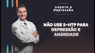 Não use 5HTP para a depressão e ansiedade [upl. by Ecinwahs244]