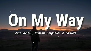 On My Way  Alan Walker Sabrina Carpenter amp Farruko  Lyrics Video [upl. by Sainana]