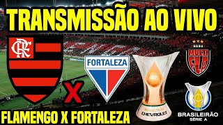 AO VIVO FLAMENGO X FORTALEZA  MARACANÃ  BRASILEIRÃO 2024 TRANSMISSÃO E COBERTURA COMPLETA [upl. by Ofori]