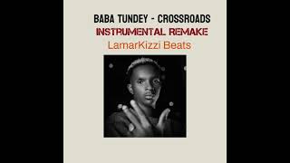 Baba Tundey  Crossroads Instrumental Remake by LamarKizzi Beats [upl. by Linden]