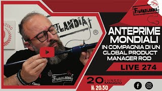 ANTEPRIME MONDIALI  GLOBAL PRODUCT MANAGER ROD  LIVE 274 BY FISHERLANDIA [upl. by Yeta]