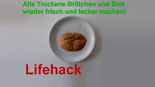 Alte harte Brötchen amp trockenes hartes Brot wieder frisch – weich und lecker machen  Lifehack Trick [upl. by Acnayb]