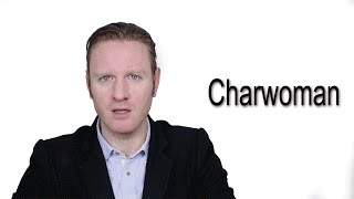 Charwoman  Meaning  Pronunciation  Word World  Audio Video Dictionary [upl. by Fatsug512]