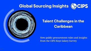 Public Procurement Challenges in Trinidad and Tobago  Global Sourcing Insights  CIPS [upl. by Netsew]