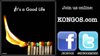 KONGOS  Its a Good Life [upl. by Webb704]