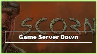 SCORN Game Server Down Issue [upl. by Norris]