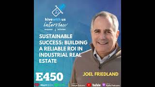 Ep 450 Sustainable Success Building a Reliable ROI in Industrial Real Estate With Joel Friedland [upl. by Oliva944]