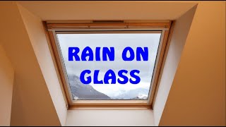 ASMR  RAIN ON GLASS  PLUIE SUR VELUX  BRUIT BLANC WHITE NOISE [upl. by Cull69]