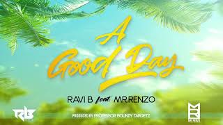 Ravi B feat Mr Renzo  A Good Day [upl. by Araas]