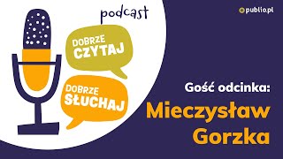 Podcast Dobrze czytaj dobrze słuchaj S01e07 Mieczysław Gorzka [upl. by Akcinehs]